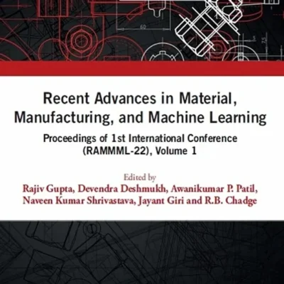 خرید و دانلود نسخه کامل کتاب 
Recent Advances in Material, Manufacturing, and Machine Learning: Proceedings of 1st International Conference (RAMMML-22), Volume 1