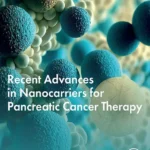 خرید و دانلود نسخه کامل کتاب 
Recent Advances in Nanocarriers for Pancreatic Cancer Therapy