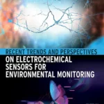 خرید و دانلود نسخه کامل کتاب 
Recent Trends and Perspectives on Electrochemical Sensors for Environmental Monitoring