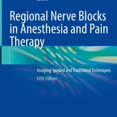 خرید و دانلود نسخه کامل کتاب 
Regional Nerve Blocks in Anesthesia and Pain Therapy: Imaging-guided and Traditional Techniques 5th Edition