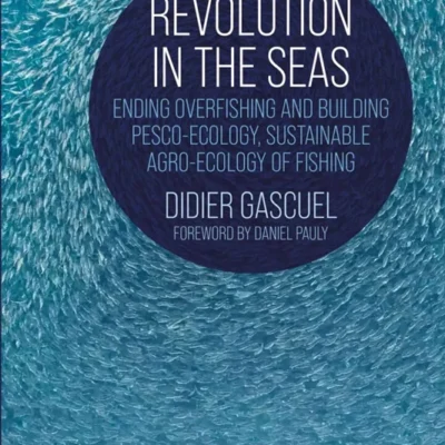 خرید و دانلود نسخه کامل کتاب 
Revolution in the Seas: Ending Overfishing and Building Pesco-Ecology, Sustainable Agro-Ecology of Fishing