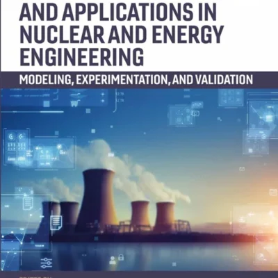 خرید و دانلود نسخه کامل کتاب 
Risk-informed Methods and Applications in Nuclear and Energy Engineering: Modeling, Experimentation, and Validation