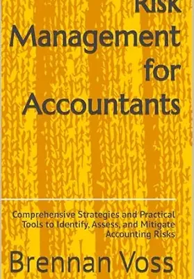 خرید و دانلود نسخه کامل کتاب Risk Management for Accountants: Comprehensive Strategies and Practical Tools to Identify, Assess, and Mitigate Accounting Risks