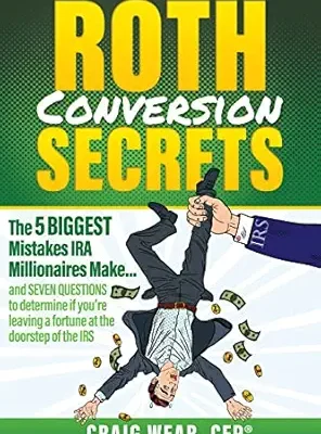 خرید و دانلود نسخه کامل کتاب Roth Conversion Secrets: The 5 Biggest Mistakes IRA Millionaires Make…and seven questions to determine if you’re leaving a fortune at the doorstep of the IRS