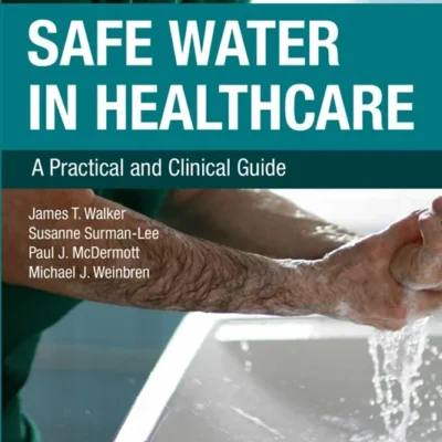 خرید و دانلود نسخه کامل کتاب 
Safe Water in Healthcare: A Practical and Clinical Guide