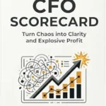 خرید و دانلود نسخه کامل کتاب Savvy CFO Scorecard: Turn Chaos into Clarity and Explosive Profit