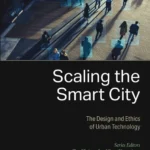 خرید و دانلود نسخه کامل کتاب 
Scaling the Smart City: The Design and Ethics of Urban Technology (Smart Cities)