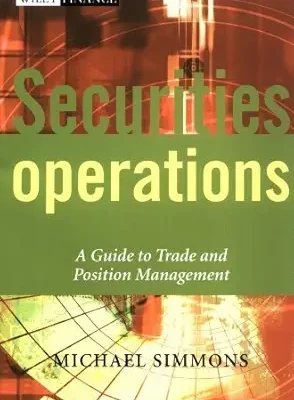 خرید و دانلود نسخه کامل کتاب Securities Operations: A Guide to Trade and Position Management (The Wiley Finance Series Book 666)