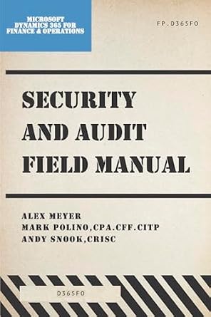 خرید و دانلود نسخه کامل کتاب Security and Audit Field Manual for Microsoft Dynamics 365 Finance & Operations: Spring 2024_6a6783038f264.jpeg خرید و دانلود نسخه کامل کتاب Security and Audit Field Manual for Microsoft Dynamics 365 Finance & Operations: Spring 2024