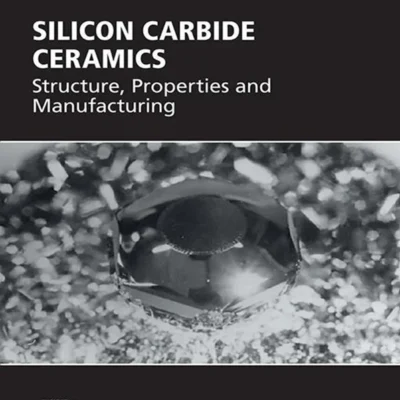 خرید و دانلود نسخه کامل کتاب 
Silicon Carbide Ceramics: Structure, Properties and Manufacturing