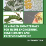 خرید و دانلود نسخه کامل کتاب 
Silk-Based Biomaterials for Tissue Engineering, Regenerative and Precision Medicine 2nd Edition
