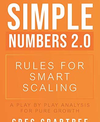 خرید و دانلود نسخه کامل کتاب Simple Numbers 2.0 – Rules for Smart Scaling: A Play by Play Analysis for Pure Growth Kindle Edition