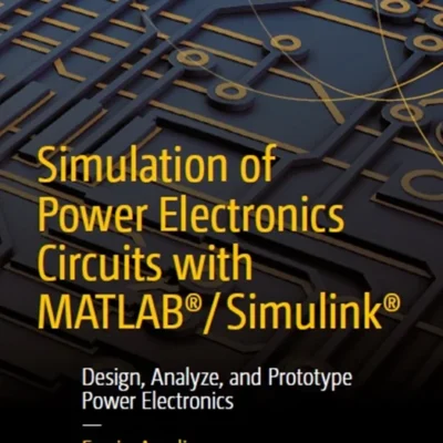 خرید و دانلود نسخه کامل کتاب 
Simulation of Power Electronics Circuits with MATLAB®/Simulink®: Design, Analyze, and Prototype Power Electronics