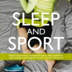 خرید و دانلود نسخه کامل کتاب 
Sleep and Sport: Physical Performance, Mental Performance, Injury Prevention, and Competitive Advantage for Athletes, Coaches, and Trainers