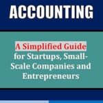 خرید و دانلود نسخه کامل کتاب Small Business Accounting: A Simplified Guide for Startups, Small-Scale Companies and Entrepreneurs (Small Business Success Series)