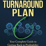 خرید و دانلود نسخه کامل کتاب Small Business Turnaround Plan: Your Complete Guide to Getting Back to Profitability While Saving Your Sanity Kindle Edition