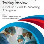 خرید و دانلود نسخه کامل کتاب 
Smashing The Core Surgical Training Interview: A Holistic guide to becoming a surgeon
