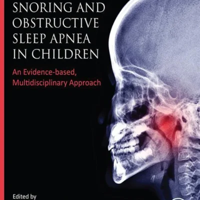 خرید و دانلود نسخه کامل کتاب 
Snoring and Obstructive Sleep Apnea in Children: An Evidence-Based, Multidisciplinary Approach