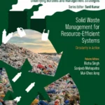 خرید و دانلود نسخه کامل کتاب 
Solid Waste Management for Resource-Efficient Systems: Circularity in Action (Waste And The Environment: Underlying Burdens And Management Strategies)