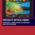 خرید و دانلود نسخه کامل کتاب 
Specialty Optical Fibers: Materials, Fabrication Technology, and Applications