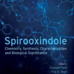 خرید و دانلود نسخه کامل کتاب 
Spirooxindole: Chemistry, Synthesis, Characterization and Biological Significance