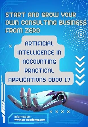 خرید و دانلود نسخه کامل کتاب Start And Grow Your Own Consulting Business From Zero: Artificial Intelligence in Accounting Practical Applications Odoo 17 (odoo consultations)_6a6d01ca8bc67.jpeg خرید و دانلود نسخه کامل کتاب Start And Grow Your Own Consulting Business From Zero: Artificial Intelligence in Accounting Practical Applications Odoo 17 (odoo consultations)