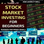خرید و دانلود نسخه کامل کتاب Stock Market Investing For Beginners: Learn The Basics Of Stock Market Investing And Strategies In 5 Days And Learn It Well (Business And Money Series)