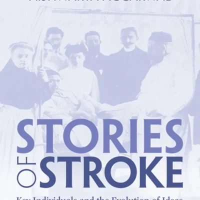 خرید و دانلود نسخه کامل کتاب 
Stories of Stroke: Key Individuals and the Evolution of Ideas