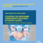 خرید و دانلود نسخه کامل کتاب 
Strategies for Overcoming Chemotherapy Resistance in Cervical Cancer: From Molecular Insights to Precision Solutions (Volume 21)