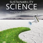 خرید و دانلود نسخه کامل کتاب 
Sustainability Science: Managing Risk and Resilience for Sustainable Development 2nd Edition