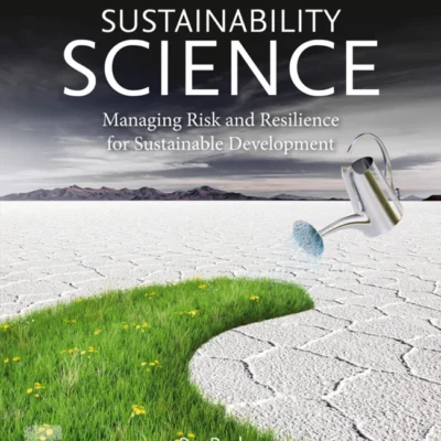 خرید و دانلود نسخه کامل کتاب 
Sustainability Science: Managing Risk and Resilience for Sustainable Development 2nd Edition