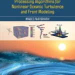 خرید و دانلود نسخه کامل کتاب 
Synthetic Aperture Radar Image Processing Algorithms for Nonlinear Oceanic Turbulence and Front Modeling