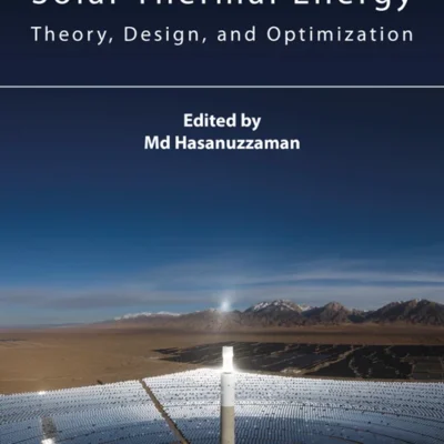 خرید و دانلود نسخه کامل کتاب 
Technologies for Solar Thermal Energy: Theory, Design and, Optimization