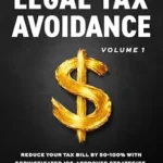 خرید و دانلود نسخه کامل کتاب The Art Of Legal Tax Avoidance Volume 1 : Reduce Your Tax Bill By 50-100% With Sophisticated IRS-Approved Strategies, Just Like the Billionaires