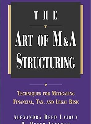 خرید و دانلود نسخه کامل کتاب The Art of M&A Structuring: Techniques for Mitigating Financial, Tax and Legal Risk