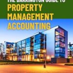 خرید و دانلود نسخه کامل کتاب The Barrington Guide to Property Management Accounting: The definitive guide for property owners, managers, accountants and bookkeepers to thrive