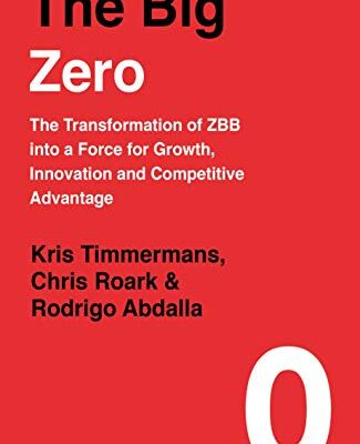 خرید و دانلود نسخه کامل کتاب The Big Zero: The Transformation of ZBB into a Force for Growth, Innovation and Competitive Advantage Kindle Edition