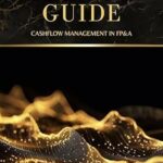 خرید و دانلود نسخه کامل کتاب The CFO Guide: Cashflow Management in FP&A: A comprehensive Guide to Managing your Cash Flow (The CFO Guide to FP&A Mastery Book 3)