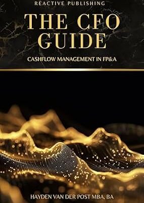خرید و دانلود نسخه کامل کتاب The CFO Guide: Cashflow Management in FP&A: A comprehensive Guide to Managing your Cash Flow (The CFO Guide to FP&A Mastery Book 3)