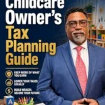 خرید و دانلود نسخه کامل کتاب The Childcare Owner’s Tax Planning Guide: How to Protect Your Profit, Avoid Costly Surprises, and Build a Smarter Financial System
