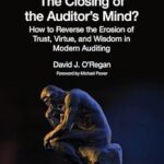 خرید و دانلود نسخه کامل کتاب The Closing of the Auditor’s Mind?: How to Reverse the Erosion of Trust, Virtue, and Wisdom in Modern Auditing (Security, Audit and Leadership Series)