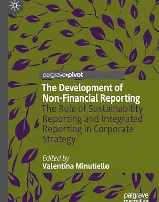 خرید و دانلود نسخه کامل کتاب The Development of Non-Financial Reporting: The Role of Sustainability Reporting and Integrated Reporting in Corporate Strategy