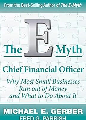 خرید و دانلود نسخه کامل کتاب The E-Myth Chief Financial Officer: Why Most Small Businesses Run Out of Money and What to Do About It