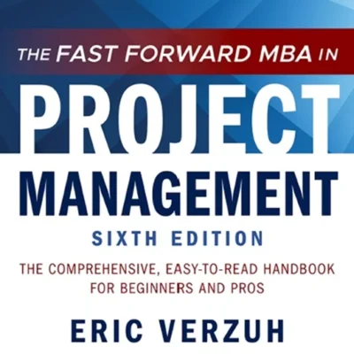 خرید و دانلود نسخه کامل کتاب 
The Fast Forward MBA in Project Management: The Comprehensive, Easy-to-Read Handbook for Beginners and Pros