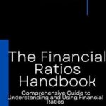 خرید و دانلود نسخه کامل کتاب The Financial Ratios Handbook: Comprehensive Guide to Understanding and Using Financial Ratios