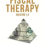 خرید و دانلود نسخه کامل کتاب The Fiscal Therapy Solution: Six Steps to Personal and Business Financial Health
