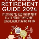 خرید و دانلود نسخه کامل کتاب 
The Good Retirement Guide 2024: Everything you need to Know about Health, Property, Investment, Leisure, Work, Pensions and Tax