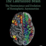 خرید و دانلود نسخه کامل کتاب 
The Lateralized Brain: The Neuroscience and Evolution of Hemispheric Asymmetries 2nd Edition