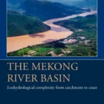 خرید و دانلود نسخه کامل کتاب 
The Mekong River Basin: Ecohydrological Complexity from Catchment to Coast