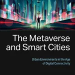 خرید و دانلود نسخه کامل کتاب 
The Metaverse and Smart Cities: Urban Environments in the Age of Digital Connectivity